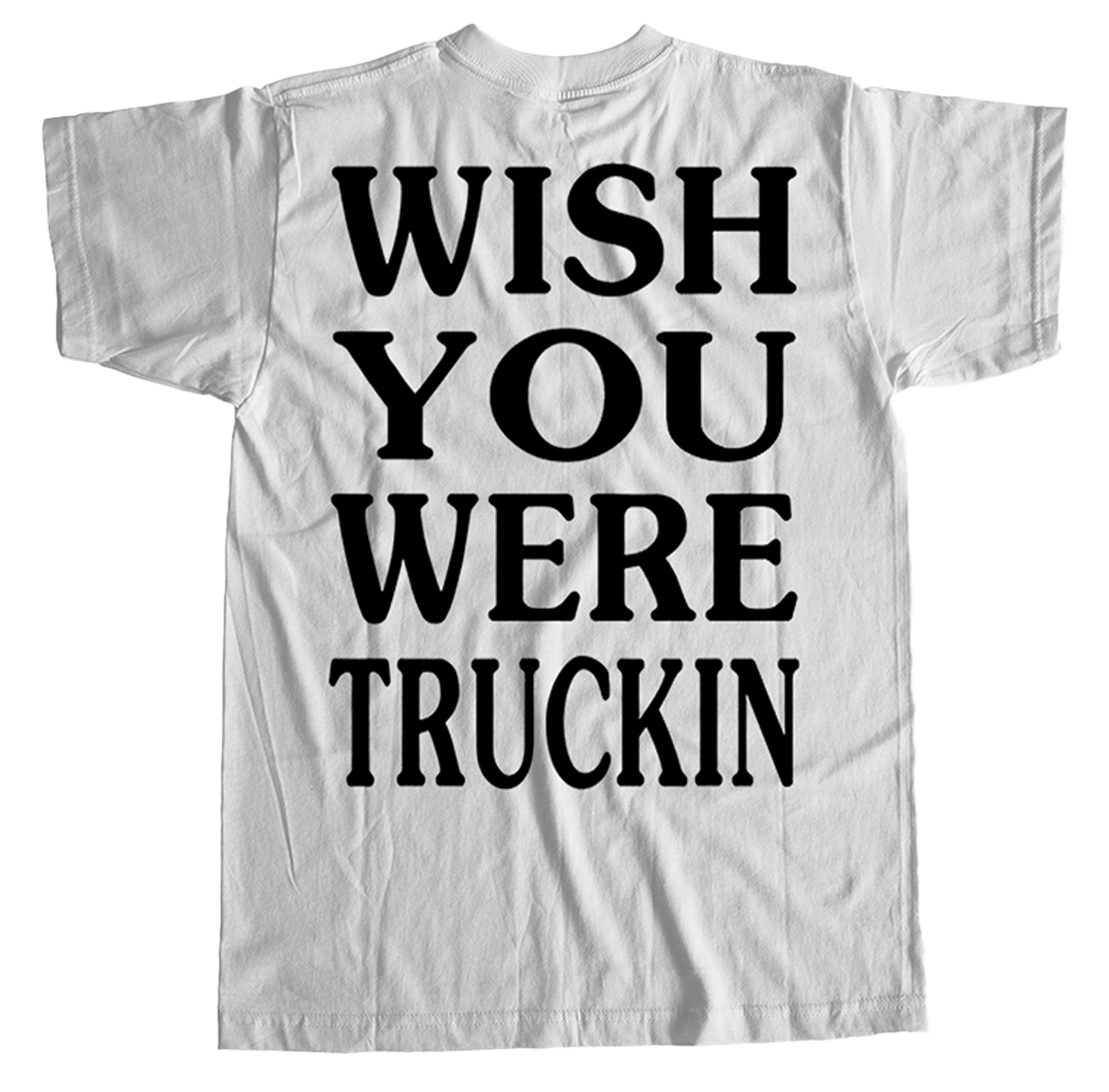 Wish You Were Truckin World Shirt