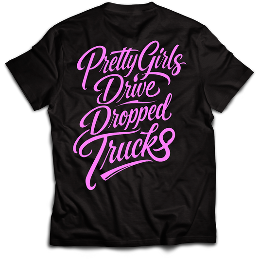 Pretty Girls Drive Dropped Trucks Shirt