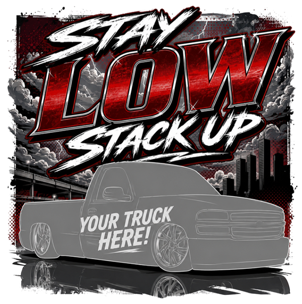 Personalized Stay Low Stack Up Truck Shirt | Upload Your Truck